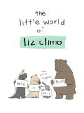 The Little World of Liz Climo LITTLE WORLD OF LIZ CLIMO Liz Climo