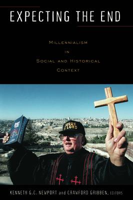 Expecting the End: Millennialism in Social and Historical Context