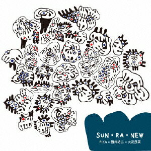 SUN・RA・NEW [ PIKA☆×勝井祐二×大友良英 ]