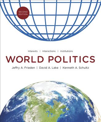 World Politics: Interests, Interactions, Institutions WORLD POLITICS 2/E [ Jeffry A. Frieden ]