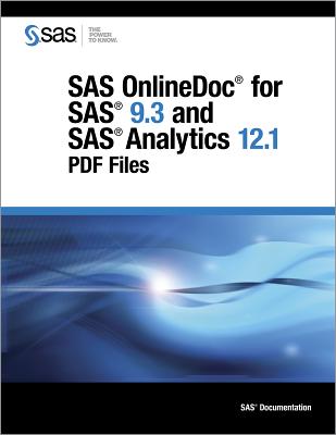 SAS Onlinedoc for SAS 9.3 and SAS Analytics 12.1: PDF Files SAS ONLINEDOC FOR SAS 93 & S D [ Sas Institute ]