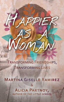 Happier as a Woman: Transforming Friendships, Transforming Lives HAPPIER AS A WOMAN 