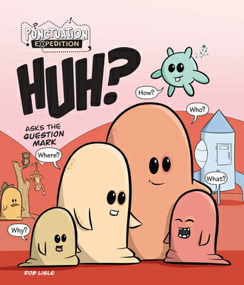 Huh? Asks the Question Mark HUH ASKS THE QUES MARK （Punctuation Expedition） 