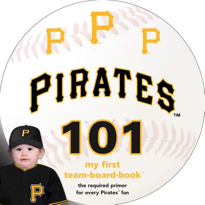 Pittsburgh Pirates 101 PITTSBURGH PIRATES 101 [ Brad M. Epstein ]