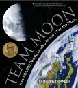 Team Moon: How 400,000 People Landed Apollo 11 on the Moon TEAM MOON [ Catherine Thimmesh ]
