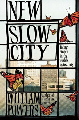 New Slow City: Living Simply in the World's Fastest City NEW SLOW CITY [ William Powers ]