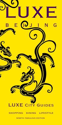 Luxe Beijing LUXE BEIJING 9/E （Luxe City Guides） [ Luxe Asia Limited ]