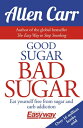 Good Sugar Bad Sugar: Eat Yourself Free from Sugar and Carb Addiction GOOD SUGAR...