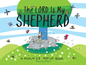 The Lord Is My Shepherd: A Psalm 23 Pop-Up Book POP UP-LORD IS MY SHEPHERD Agostino Traini Pop-Ups [ Agostino Traini ]