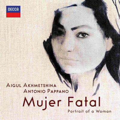【輸入盤】『Mujer Fatal』 アイグル・アクメチーナ、アントニオ・パッパーノ