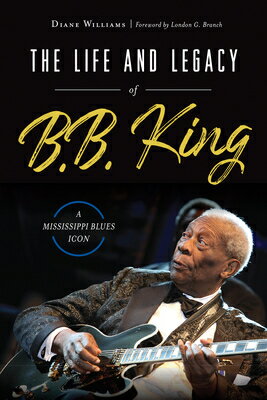 The Life and Legacy of B.B. King: A Mississippi Blues Icon LIFE & LEGACY OF BB KING （American Heritage） [ Diane Williams ]