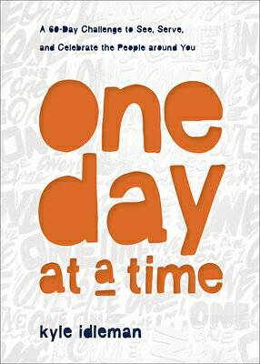 One Day at a Time: A 60-Day Challenge to See, Serve, and Celebrate the People Around You 1 DAY AT A TIME [ Kyle Idleman ]