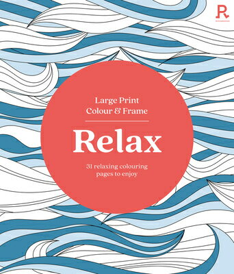 Large Print Colour & Frame - Relax: 31 Relaxing Colouring Pages to Enjoy