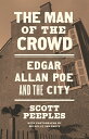 ŷ֥å㤨The Man of the Crowd: Edgar Allan Poe and the City MAN OF THE CROWD [ Michelle Van Parys ]פβǤʤ3,960ߤˤʤޤ