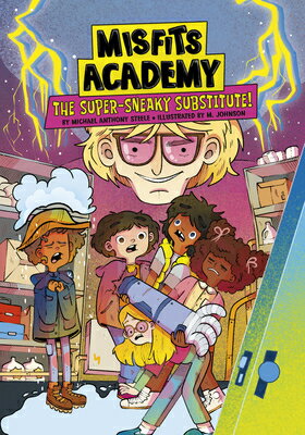 The Super-Sneaky Substitute! SUPER-SNEAKY SUBSTITUTE （Misfits Academy） [ Michael Anthony Steele ]