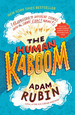 The Human Kaboom: 6 Explosively Different Stories with the Same Exact Name! HUMAN KABOOM [ Adam Rubin ]