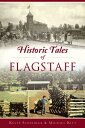 HISTORIC TALES OF FLAGSTAFF American Chronicles Kevin Schindler Michael Kitt HISTORY PR2019 Paperback English ISBN：9781467142410 洋書 Reference & Language（辞典＆語学） Reference