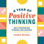 A Year of Positive Thinking: Daily Inspiration, Wisdom, and Courage