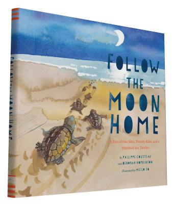 Follow the Moon Home: A Tale of One Idea, Twenty Kids, and a Hundred Sea Turtles (Children's Story B FOLLOW THE MOON HOME [ Philippe Cousteau ]