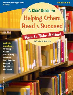 A Kids' Guide to Helping Others Read & Succeed: How to Take Action KIDS GT HELPING OTHERS REA （Free Spirit Service Learning for Kids） [ Cathryn Berger Kaye ]