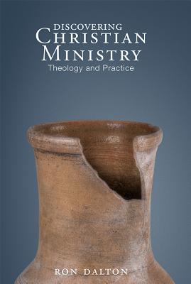 Discovering Christian Ministry: Theology and Practice DISCOVERING CHRISTIAN MINISTRY 