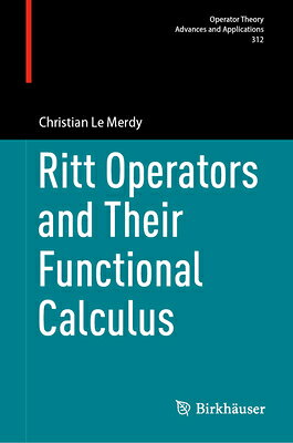 Ritt Operators and Their Functional Calculus RITT OPERATORS & THEIR FUNCTIO （Operator Theory: Advances and Applications） 