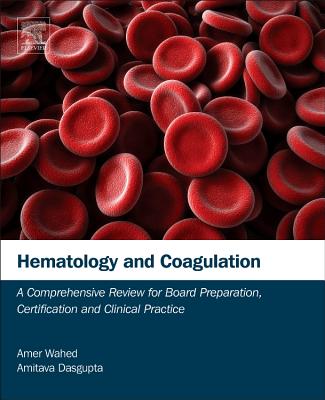 Hematology and Coagulation: A Comprehensive Review for Board Preparation, Certification and Clinical