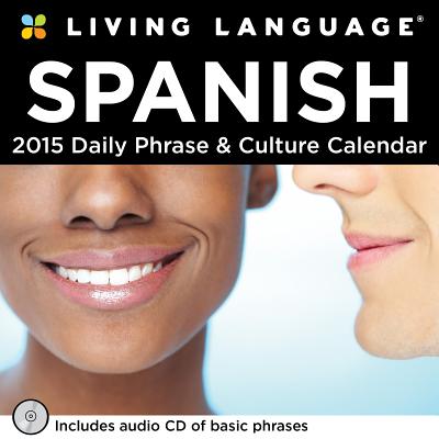 Living Language: Spanish Day-To-Day Calendar: Daily Phrase & Culture Calendar CAL 2015-LIVING LANG SPANISH D [ Random House Direct ]