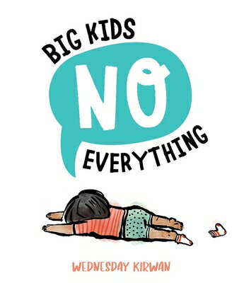 Big Kids No Everything BIG KIDS NO EVERYTHING [ Wednesday Kirwan ]