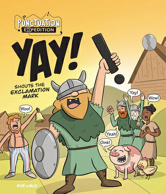 Yay! Shouts the Exclamation Mark YAY SHOUTS THE EXCLAMATION MAR （Punctuation Expedition） 