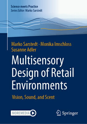 Multisensory Design of Retail Environments: Vision, Sound, and Scent MULTISENSORY DESIGN OF RETAIL （Science Meets Practice） 
