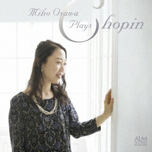 Miho Osawa Plays Chopin [ 大澤美穂 ]