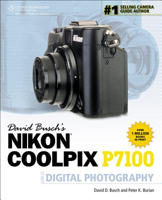 David Busch's Nikon Coolpix P7100 Guide to Digital Photography DAVID BUSCHS NIKON COOLPIX P71 [ David D. Busch ]