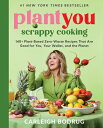 Plantyou: Scrappy Cooking: 140+ Plant-Based Zero-Waste Recipes That Are Good for...