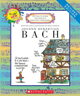 Johann Sebastian Bach (Revised Edition) (Getting to Know the World's Greatest Composers) JOHANN SEBASTIAN BACH (REVISED （Getting to Know the World's Greatest Composers） [ Mike Venezia ]