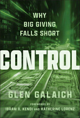Control: Why Big Giving Falls Short CONTROL [ Glen Galaich ]