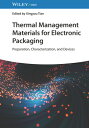 Thermal Management Materials for Electronic Packaging: Preparation, Characterization, and Devices THERMAL MGMT MATERIALS FOR ELE Xingyou Tian