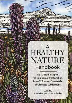 A Healthy Nature Handbook: Illustrated Insights for Ecological Restoration from Volunteer Stewards o HEALTHY NATURE HANDBK （Bobolink Foundation） 