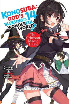 Konosuba: God's Blessing on This Wonderful World!, Vol. 14 (Light Novel): The Crimson Magic Trials KONOSUBA GODS BLESSING ON THIS （Konosuba (Light Novel)） 