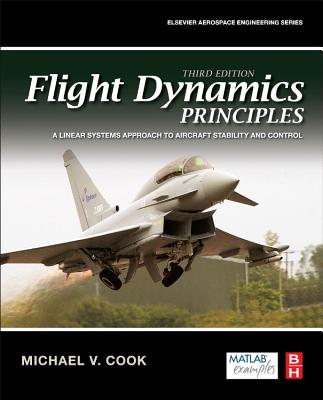 Flight Dynamics Principles: A Linear Systems Approach to Aircraft Stability and Control FLIGHT DYNAMICS PRINCIPLES REV （Aerospace Engineering） [ Michael V. Cook ]