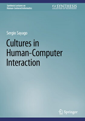 Cultures in Human-Computer Interaction INT （Synthesis Lectures on Human-Centered Informatics） [ Sergio Sayago ]