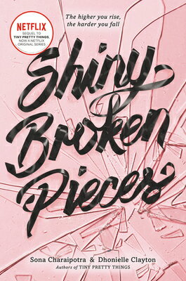 Shiny Broken Pieces: A Tiny Pretty Things Novel SHINY BROKEN PIECES A TINY PRE [ Sona Charaipotra ]