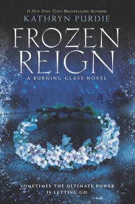Frozen Reign FROZEN REIGN （Burning Glass） [ Kathryn Purdie ]