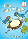 Flap Your Wings FLAP YOUR WINGS （Beginner Books(r)） P. D. Eastman