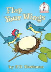 Flap Your Wings FLAP YOUR WINGS （Beginner Books(r)） [ P. D. Eastman ]