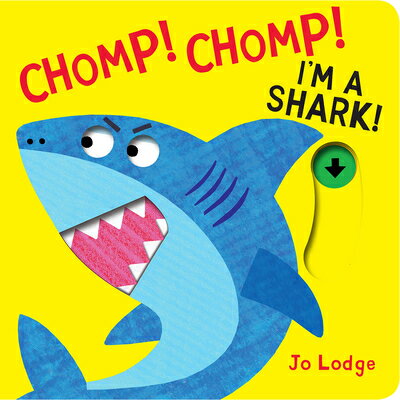 Chomp! Chomp! I m a Shark! CHOMP CHOMP IM A SHARK [ Jo Lodge ]