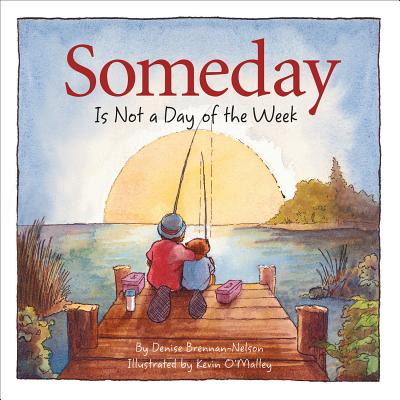 Someday Is Not a Day of the Week SOMEDAY IS NOT A DAY OF THE WE [ Denise Brennan-Nelson ]
