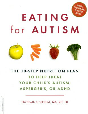 A breakthrough guide to the nutrition-autism connection: the foods, meals, and supplements to feed your child to improve an autism spectrum condition