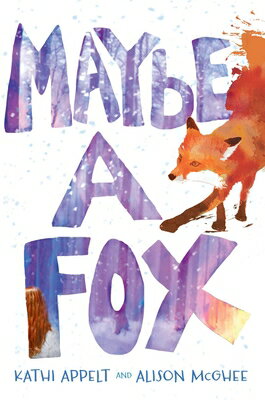Maybe a Fox MAYBE A FOX R/E [ Kathi Appelt ]