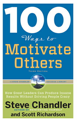 100 Ways to Motivate Others: How Great Leaders Can Produce Insane Results Without Driving People Cra